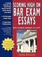 Scoring High on Bar Exam Essays: In-Depth Strategies and Essay-Writing That Bar Review Courses Don't Offer, with 80 Actual State Bar Exams Questions a 1