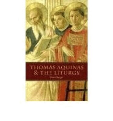 David Berger - Thomas Aquinas and the Liturgy, Häftad