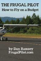 bokomslag The Frugal Pilot: How to Fly on a Budget