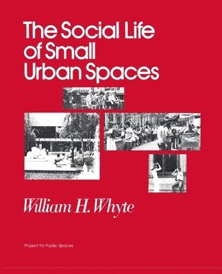 bokomslag The Social Life of Small Urban Spaces