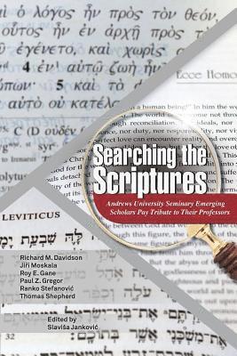 Searching the Scripture: Andrews University Seminary Emerging Scholars Pay Tribute to Their Professors 1