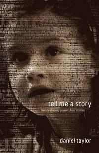 bokomslag Tell Me a Story: The Life-Shaping Power of Our Stories