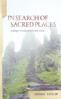 bokomslag In Seach of Sacred Places: Looking for Wisdom on Celtic Holy Islands