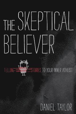 Daniel Taylor - Skeptical Believer, Häftad