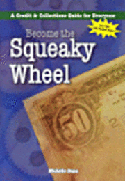 Become the Squeaky Wheel: A Credit and Collections Guide for Everyone 1