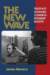 bokomslag The New Wave: Truffaut Godard Chabrol Rohmer Rivette