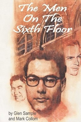 Glen W. Sample, Mark Collom - Men on the Sixth Floor, Häftad