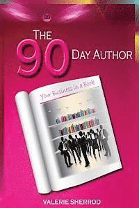 The 90 Day Author: Your Business in a Book 1