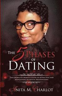 bokomslag The 5 Phases of Dating: The Grown-Ass Woman's Guide to Attracting and Maintaining Authentic Relationships