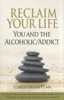 bokomslag Reclaim Your Life: You and the Alcoholic Additc