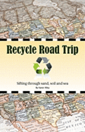 Recycle Road Trip: Sifting Through Sand, Sea and Soil 1