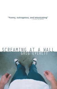 Greg Everett - Screaming at a Wall, Häftad. Tillgänglighet: Lägg i varukorg
