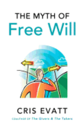 Cris Evatt - The Myth of Free Will, Häftad