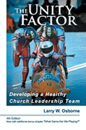 bokomslag The Unity Factor: Developing A Healthy Church Leadership Team