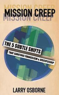 bokomslag Mission Creep: The Five Subtle Shifts That Sabotage Evangelism & Discipleship