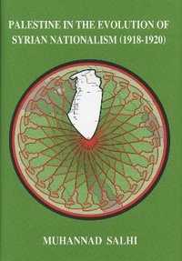 bokomslag Palestine in the Evolution of Syrian Nationalism (1918-1920)