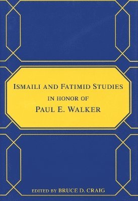 bokomslag Ismaili and Fatimid Studies in Honor of Paul E. Walker