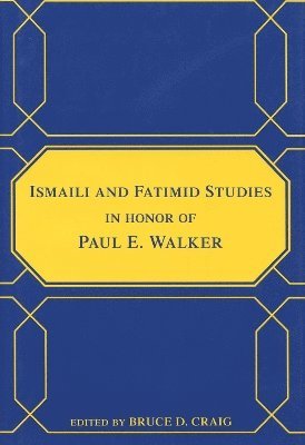 Ismaili and Fatimid Studies in Honor of Paul E. Walker