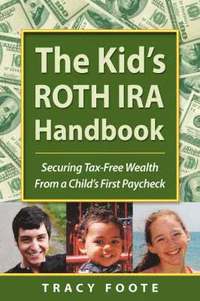 bokomslag The Kid's Roth IRA Handbook, Securing Tax-Free Wealth from a Child's First Paycheck