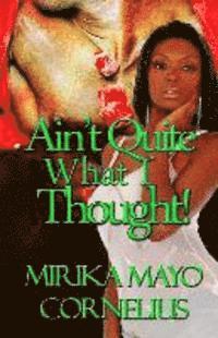 Ain't Quite What I Thought!