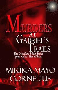 bokomslag Murders at Gabriel's Trails: The Complete 5 Part Series plus bonus - Sins of Bain