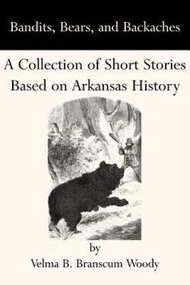 Velma B. Branscum Woody - Bandits, Bears, and Backaches, Häftad