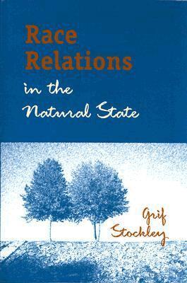 Grif Stockley - Race Relations in the Natural State, Häftad