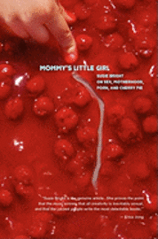 bokomslag Mommy's Little Girl: On Sex, Motherhood, Porn, & Cherry Pie