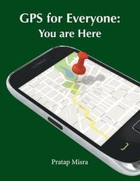 bokomslag GPS for Everyone: You are Here