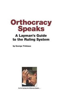 bokomslag Orthocracy Speaks: A Layman's Guide to the Ruling System