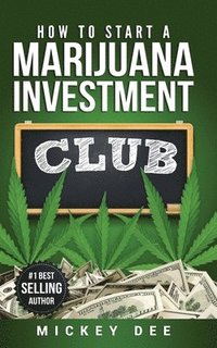 bokomslag How To Start A Marijuana Investment Club