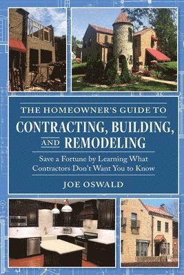 The Homeowner's Guide to Contracting, Building, and Remodeling 1