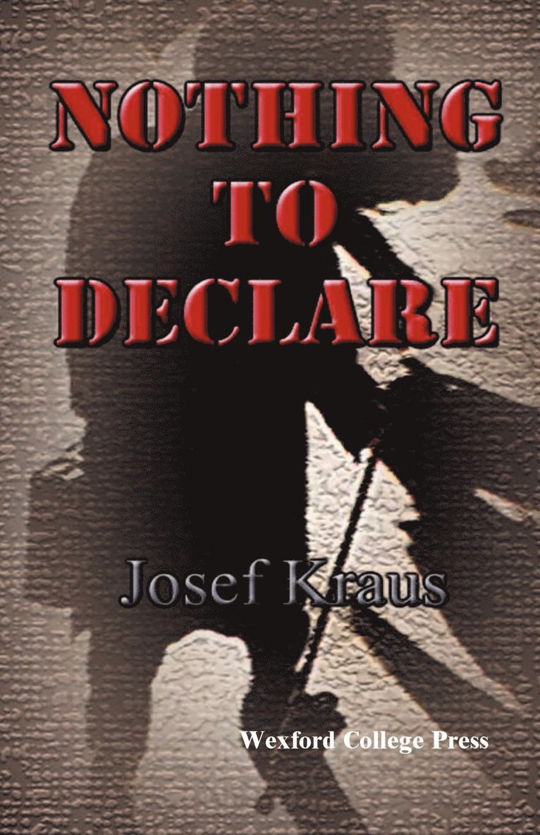 Josef Kraus - Nothing To Declare, Häftad
