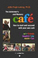 bokomslag The Alzheimer's and Memory Café: How to Start and Succeed with Your Own Café