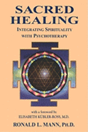 bokomslag Sacred Healing: Integrating Spirituality with Psychotherapy