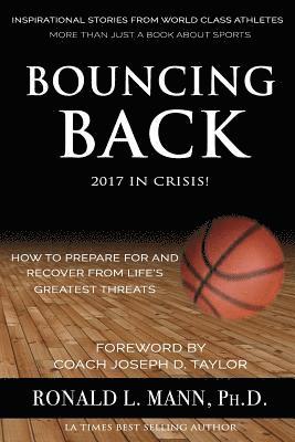 Ronald L. Mann Ph. D. - Bouncing Back 2017 in Crisis!: How to Prepare For And Recover From Life's Greatest Threats, Häftad
