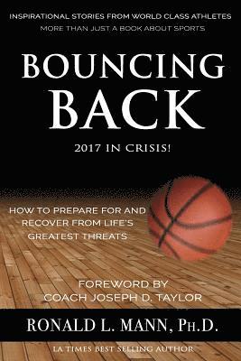 Bouncing Back 2017 in Crisis!: How to Prepare For And Recover From Life's Greatest Threats 1