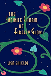 bokomslag The Infinite Charm Of Firefly Glow