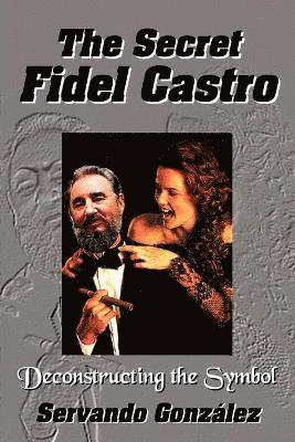 The Secret Fidel Castro 1