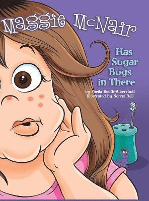 Sheila Booth-Alberstadt - Maggie McNair Has Sugar Bugs in There, Inbunden