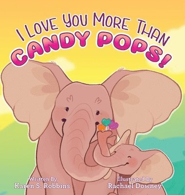 I Love You More Than Candy Pops! 1