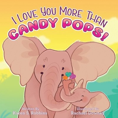 I Love You More Than Candy Pops! 1