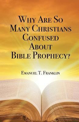 bokomslag Why Are So Many Christians Confused about Bible Prophecy?