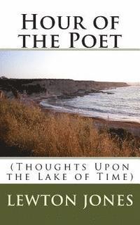 Lewton Thomas Jones - Hour of the Poet: (Thoughts Upon the Lake of Time), Häftad. Tillgänglighet: Lägg i varukorg