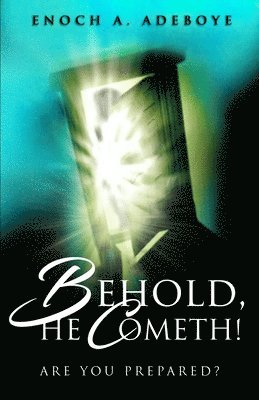 Behold, He Cometh!: Are You Prepared? 1