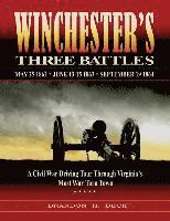 bokomslag Winchester's Three Battles: A Civil War Driving Tour Through Virginia's Most War-Torn Town