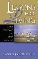 Lessons for Living: Simple Solutions for Life's Problems 1