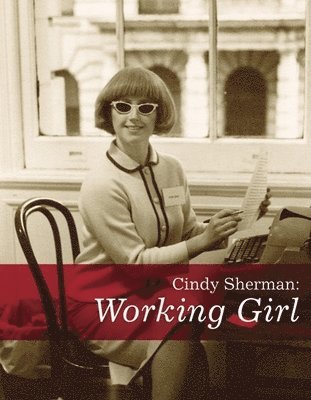 Cindy Sherman: Working Girl 1