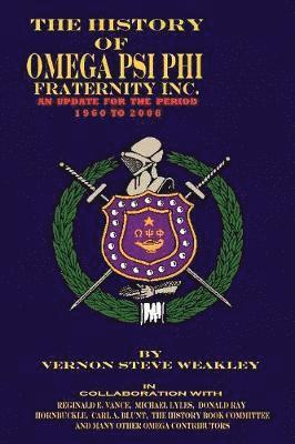 History of Omega Psi Phi Fraternity Inc. (an Update for the Period 1960-2008)