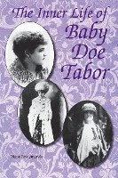 bokomslag The Inner Life of Baby Doe Tabor